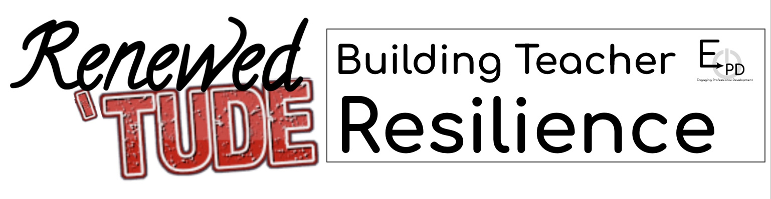 Renewed 'Tude — Building Teacher Resilience